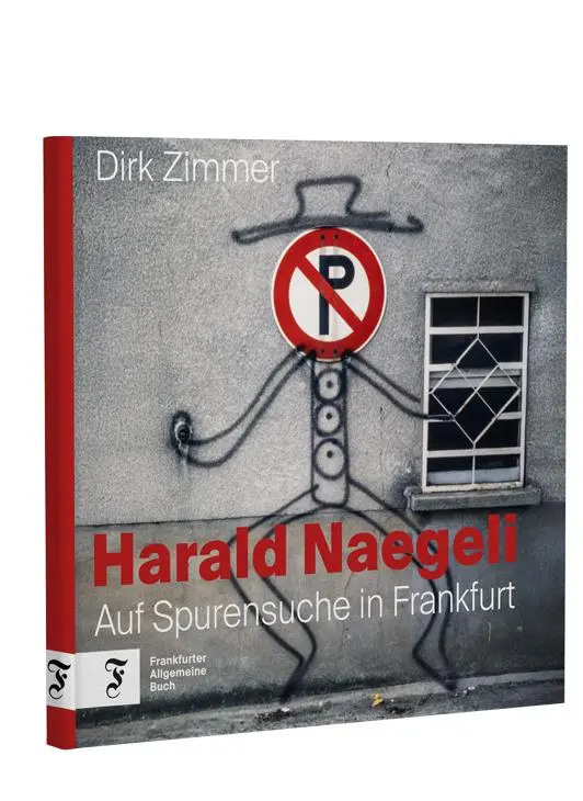Cover: 9783962512422 | Harald Naegeli | Auf Spurensuche in Frankfurt | Dirk Zimmer | Buch