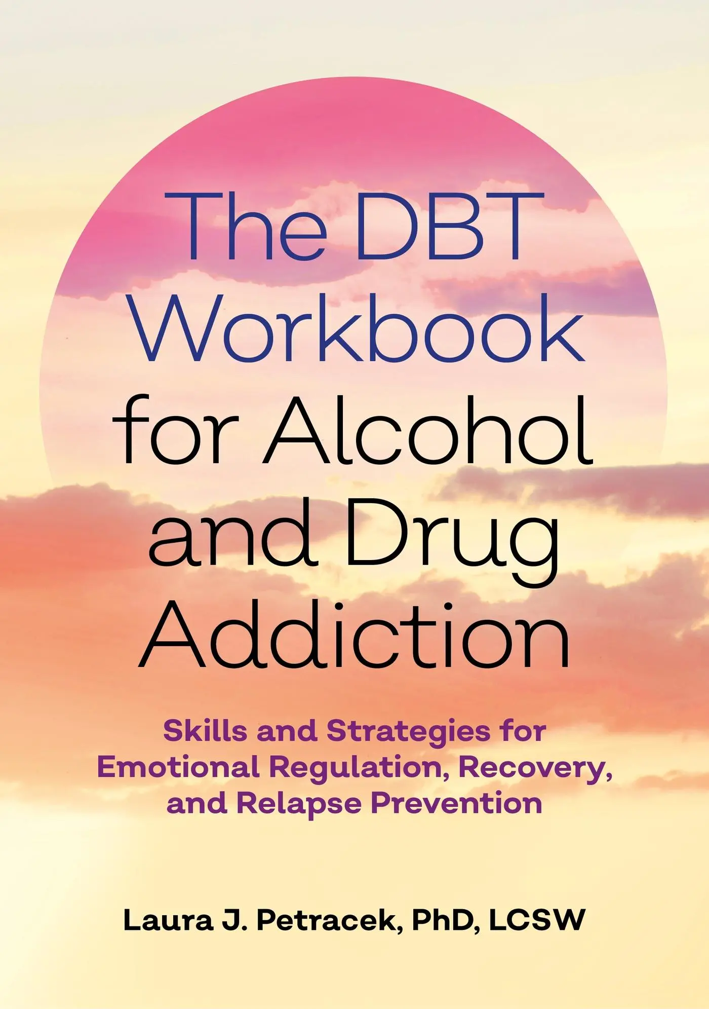 Cover: 9781839972522 | The Dbt Workbook for Alcohol and Drug Addiction | Laura J Petracek