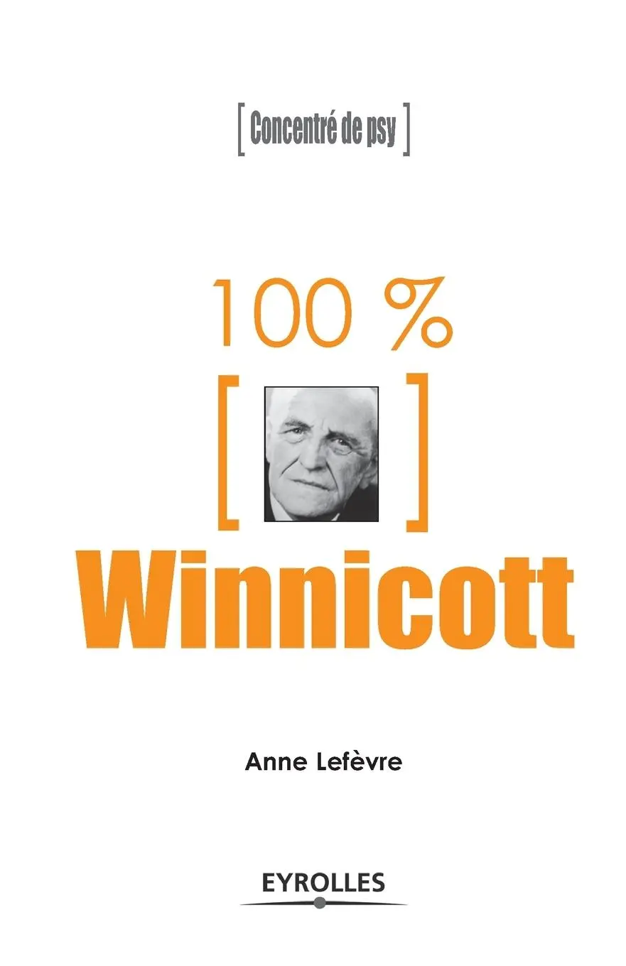 Cover: 9782212552522 | 100% Winnicott: Concentré de psy | Anne Lefèvre | Taschenbuch | 2011