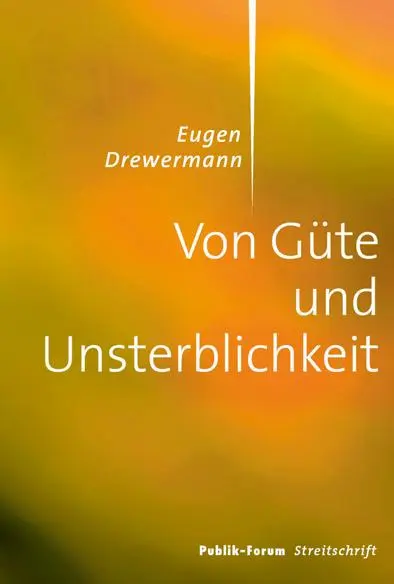 Cover: 9783880952522 | Von Güte und Unsterblichkeit | Eugen Drewermann | Taschenbuch | 2013