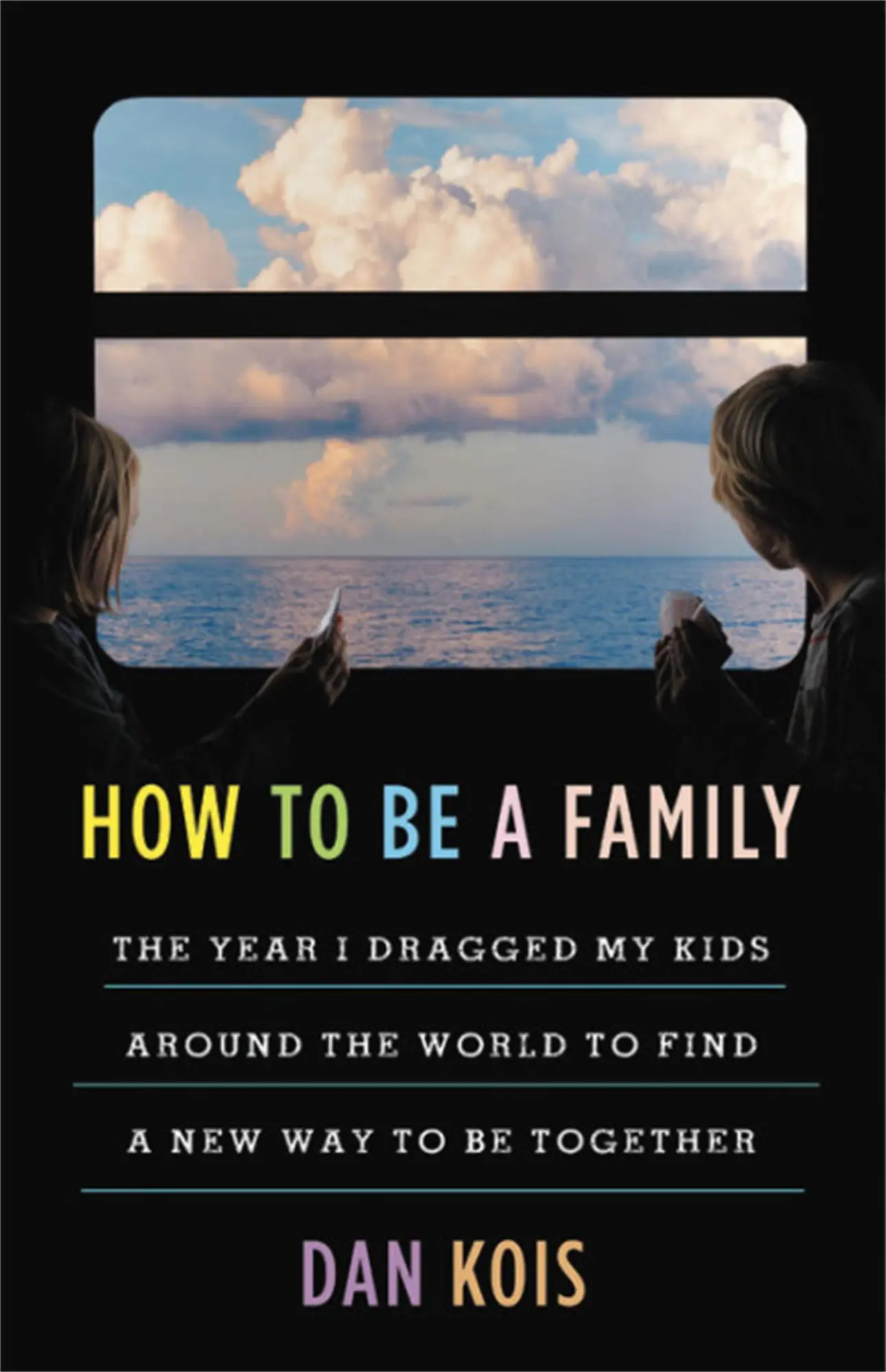 Cover: 9780316552622 | How to Be a Family | Dan Kois | Buch | Englisch | 2019