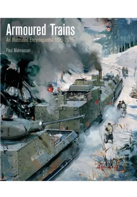 Cover: 9781848322622 | Armoured Trains: An Illustrated Encyclopaedia 1826-2016 | Malmassari