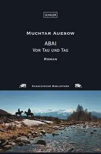 Cover: 9783899302622 | Abai | Vor Tau und Tag. Roman | Muchtar Auesow | Buch | Deutsch | 2010