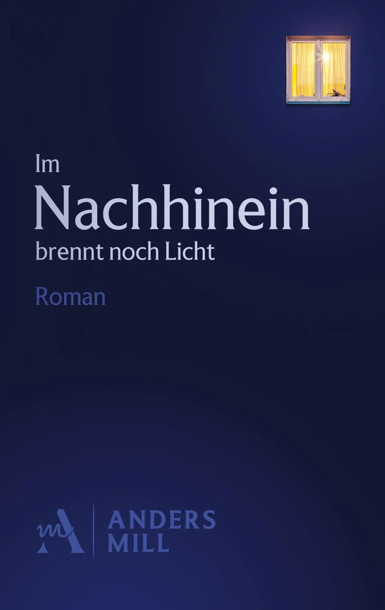 Cover: 9783695732722 | Im Nachhinein brennt noch Licht | Roman | Anders Mill | Taschenbuch