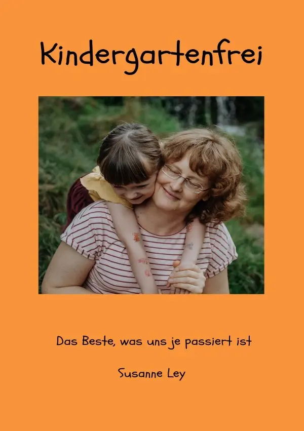 Cover: 9783819712722 | Kindergartenfrei - Das Beste, was uns je passiert ist | Susanne Ley