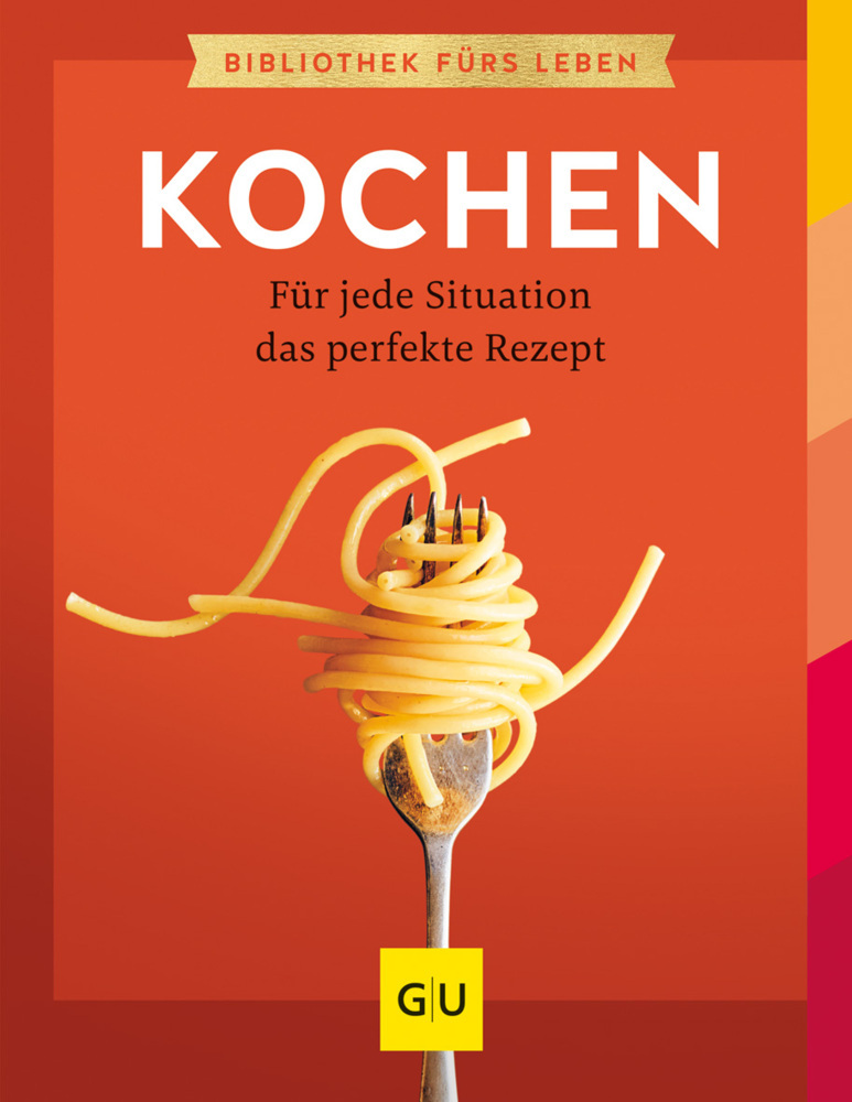 Cover: 9783833882722 | Kochen | Für jede Situation das perfekte Rezept | Nicole Just (u. a.)
