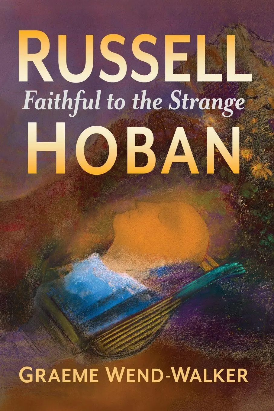 Cover: 9781476682822 | Russell Hoban | Faithful to the Strange | Graeme Wend-Walker | Buch