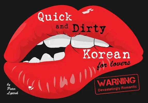 Cover: 9781936342822 | Quick &amp; Dirty Korean (for Lovers): Warning: Devastatingly Romantic