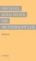 Cover: 9783446232822 | Die Musterschüler | Roman | Michael Köhlmeier | Buch | Gebunden | 2010