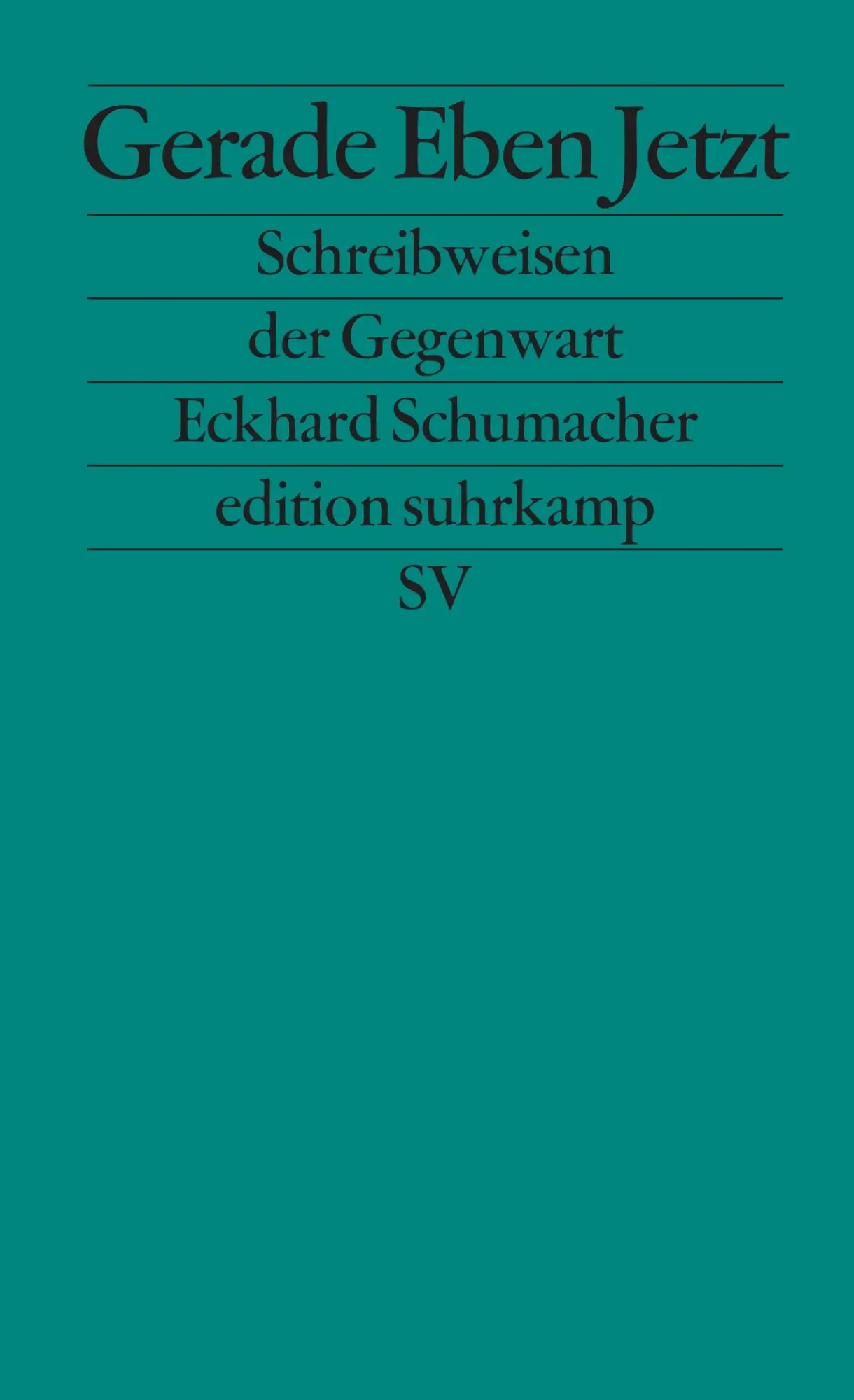 Cover: 9783518122822 | Gerade Eben Jetzt | Schreibweisen der Gegenwart | Eckhard Schumacher