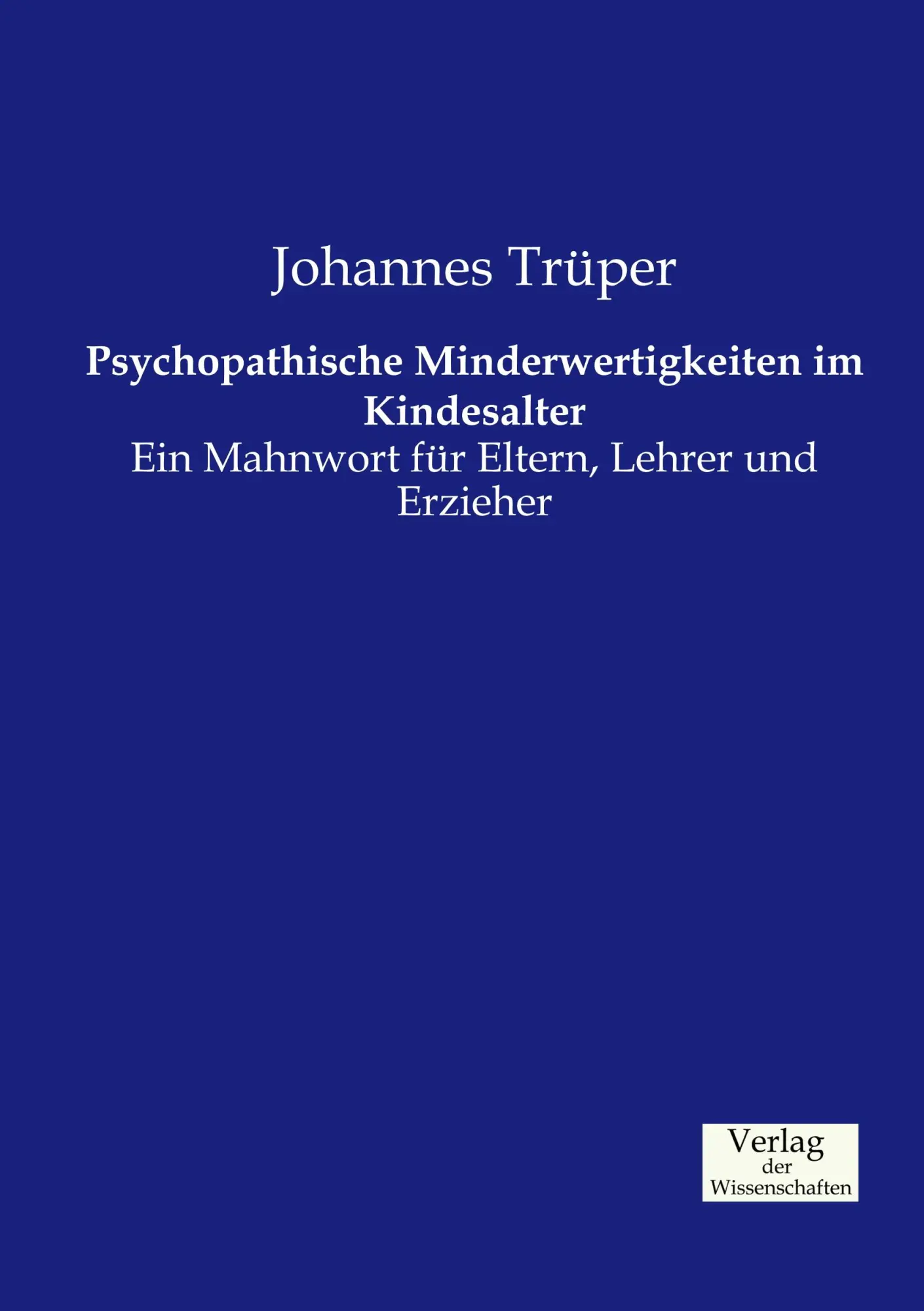Cover: 9783957002822 | Psychopathische Minderwertigkeiten im Kindesalter | Johannes Trüper