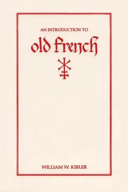 Cover: 9780873522922 | An Introduction to Old French | William W Kibler | Taschenbuch | 1984