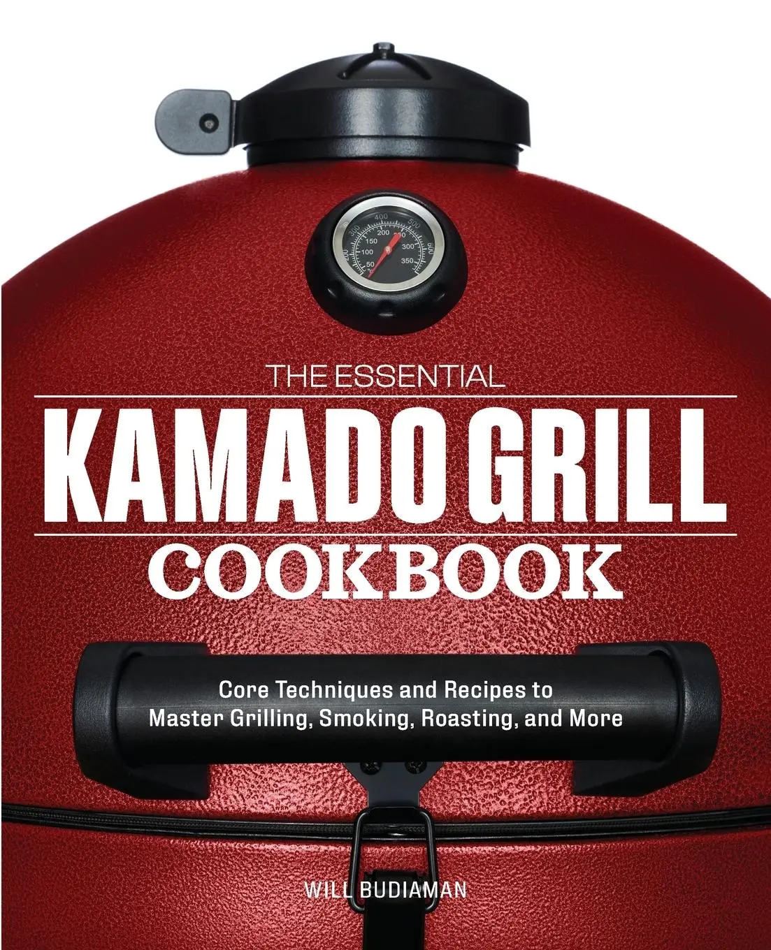 Cover: 9781641522922 | The Essential Kamado Grill Cookbook | Will Budiaman | Taschenbuch