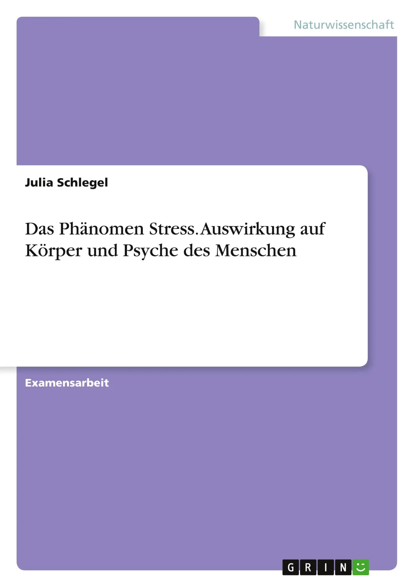 Cover: 9783668392922 | Das Phänomen Stress. Auswirkung auf Körper und Psyche des Menschen