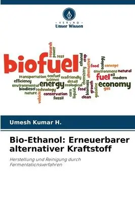 Cover: 9786206412922 | Bio-Ethanol: Erneuerbarer alternativer Kraftstoff | Umesh Kumar H.