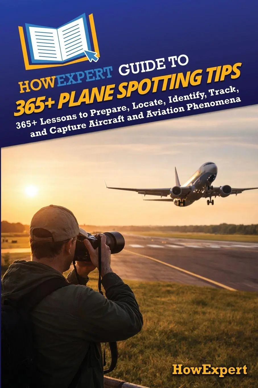 Cover: 9798895732922 | HowExpert Guide to 365+ Plane Spotting Tips | Howexpert | Taschenbuch
