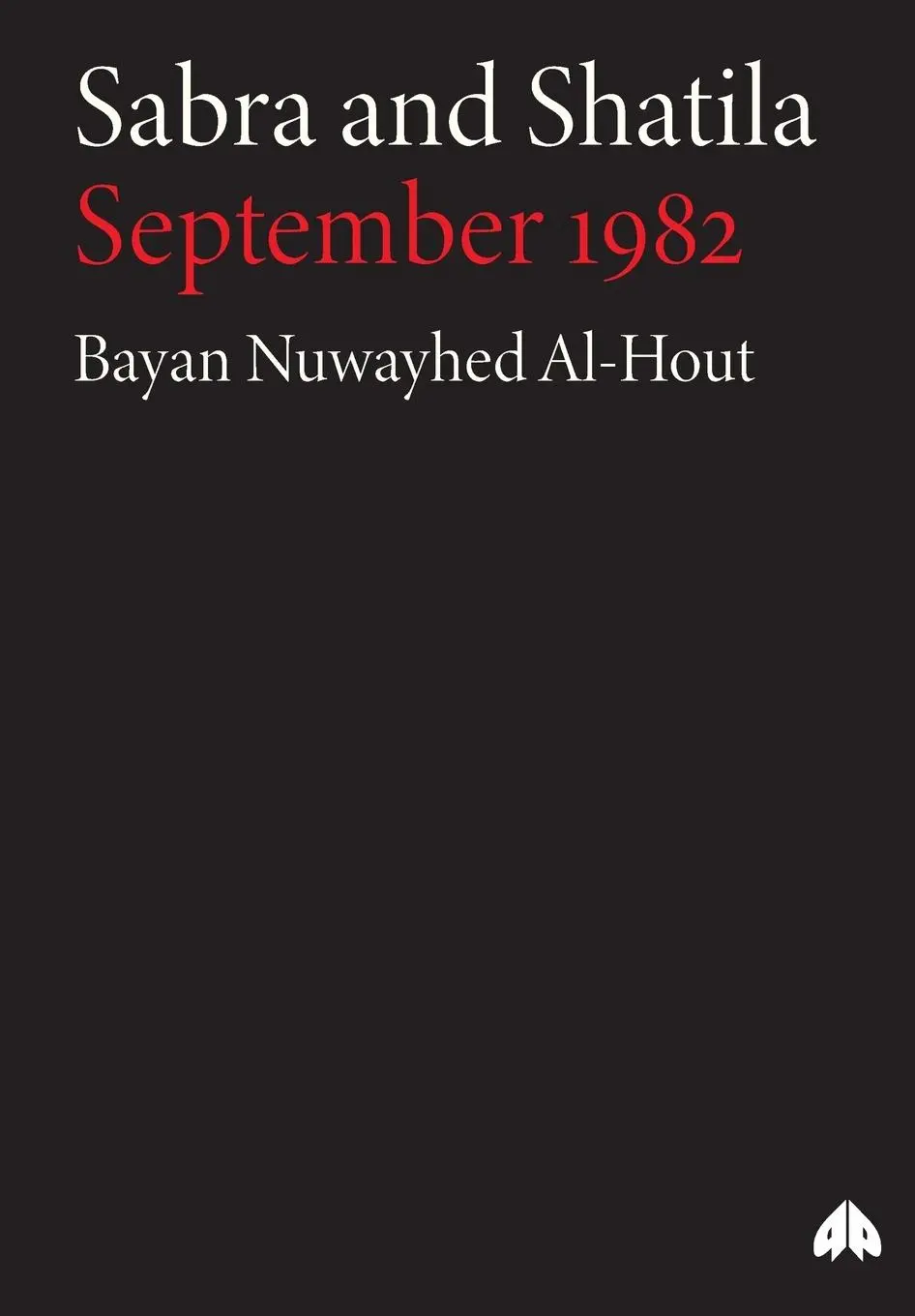 Cover: 9780745323022 | Sabra and Shatila | September 1982 | Bayan Nuwayhed Al-Hout | Buch
