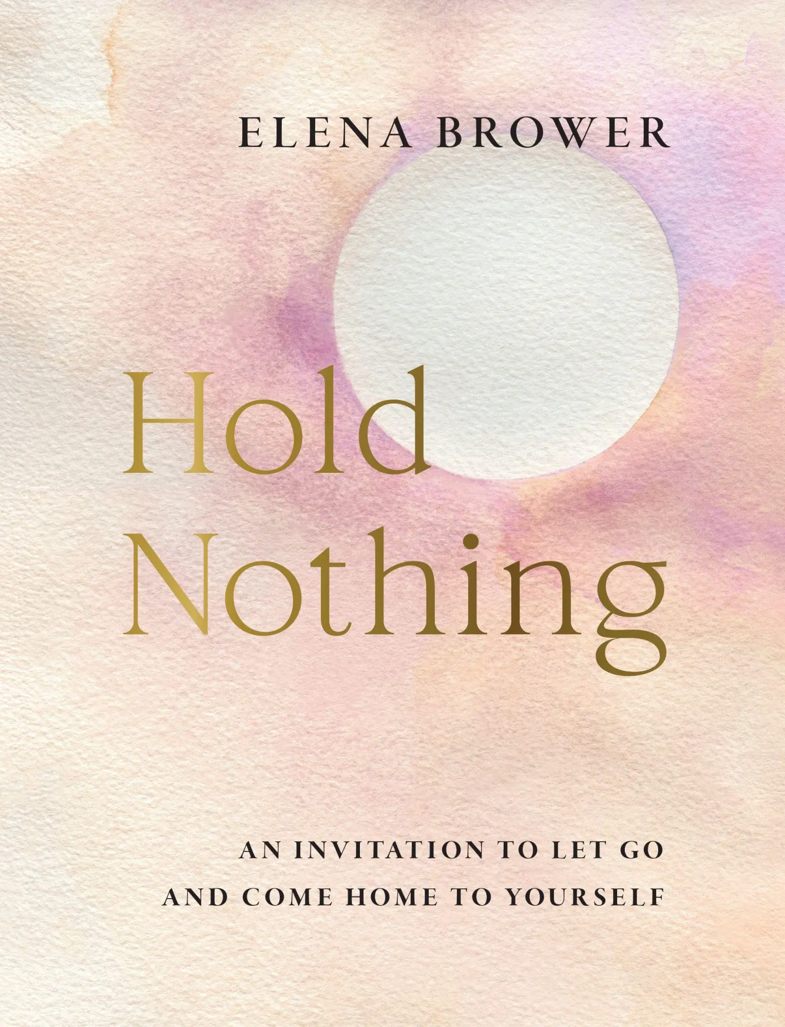 Cover: 9781645473022 | Hold Nothing | An Invitation to Let Go and Come Home to Yourself