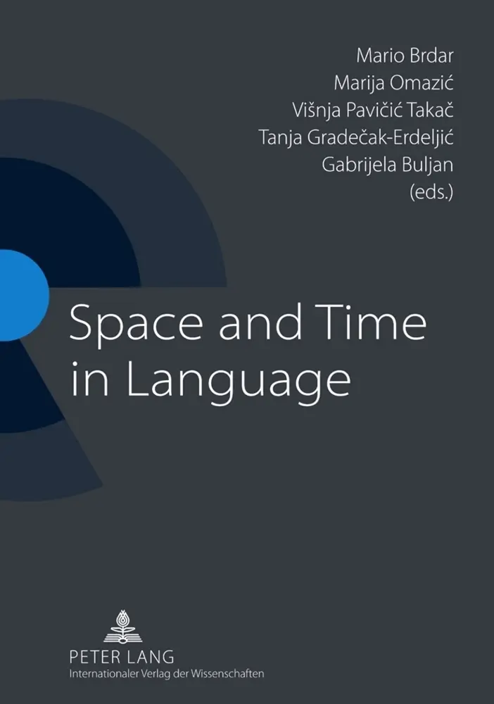 Cover: 9783631613122 | Space and Time in Language | Marija Omazic (u. a.) | Taschenbuch