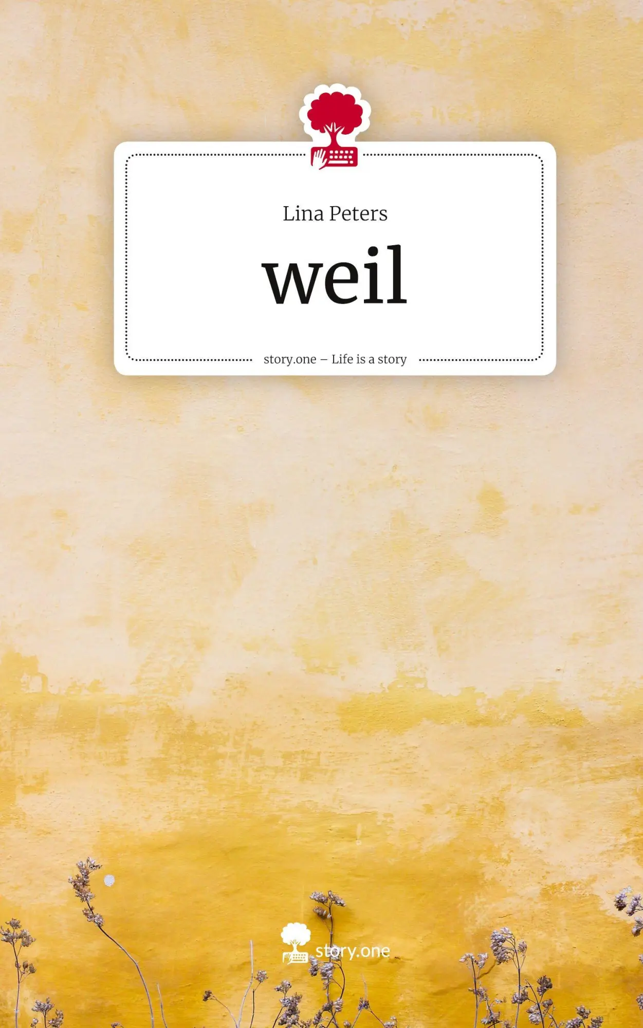 Cover: 9783711593122 | weil. Life is a Story - story.one | Lina Peters | Buch | 72 S. | 2025