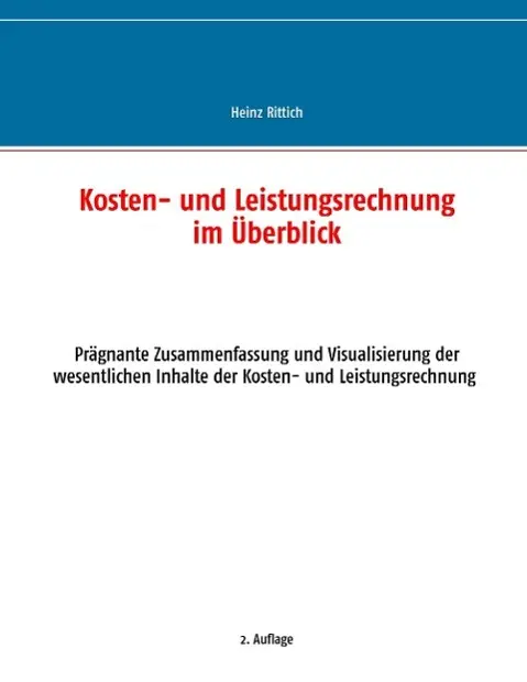 Cover: 9783738633122 | Kosten- und Leistungsrechnung im Überblick | Heinz Rittich | Buch Cover: 9783738633122 | Kosten- und Leistungsrechnung im Überblick | Heinz Rittich | Buch