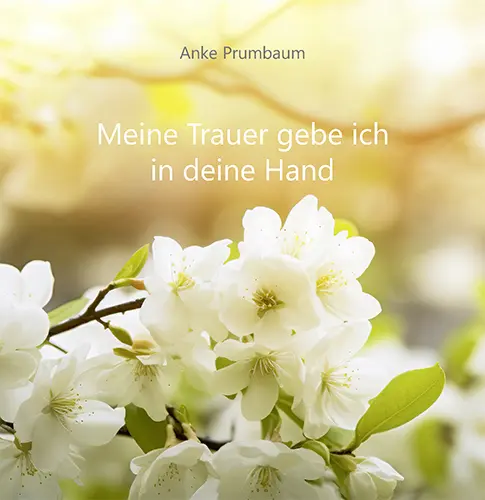 Cover: 9783760003122 | Meine Trauer gebe ich in deine Hand | Anke Prumbaum | Taschenbuch