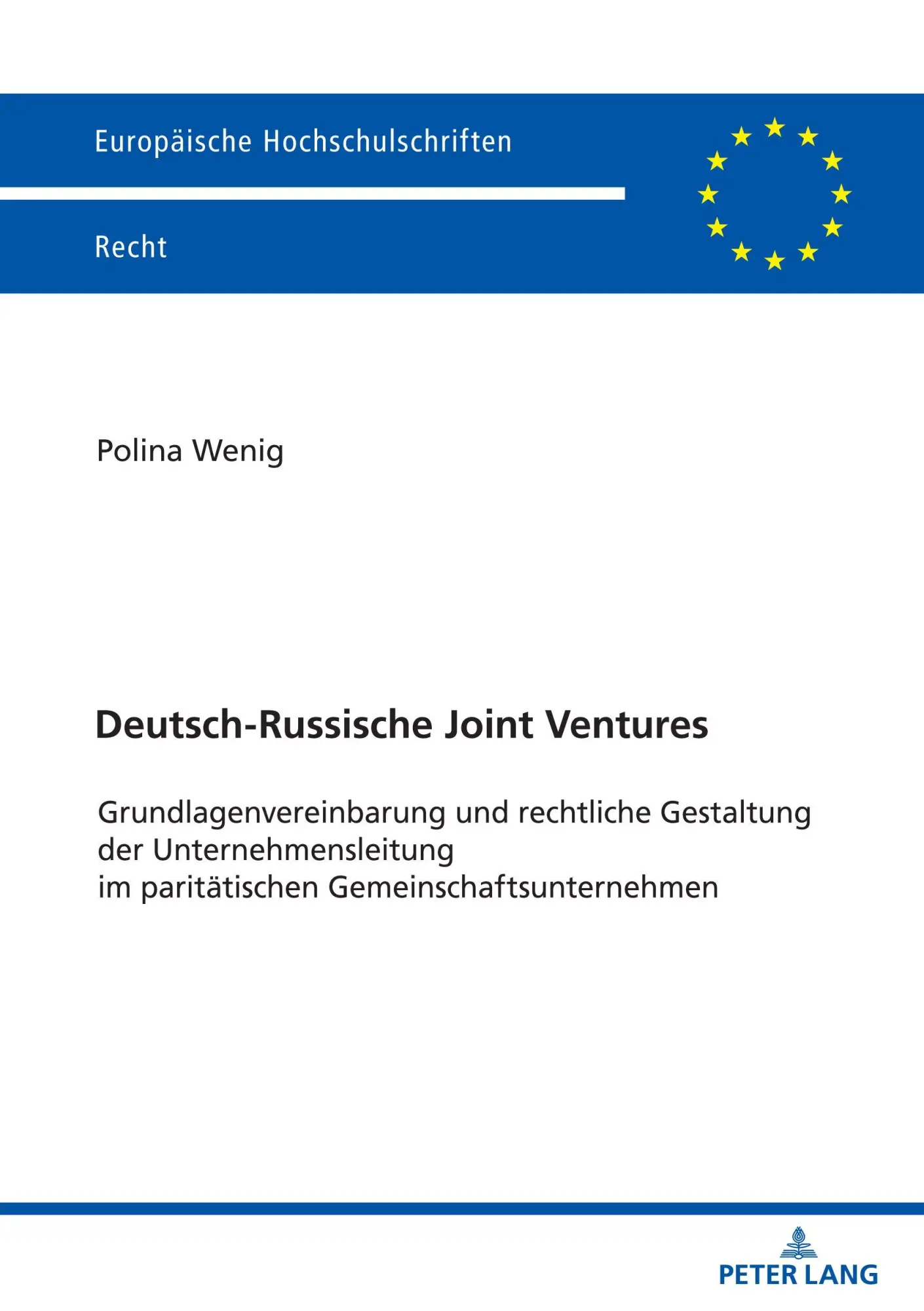 Deutsch-Russische Joint Ventures: Grundlagenvereinbarung und rechtliche Gestaltung der Unternehmensleitung im paritätischen Gemeinschaftsunternehmen (Europäische Hochschulschriften Recht, Band 6783)