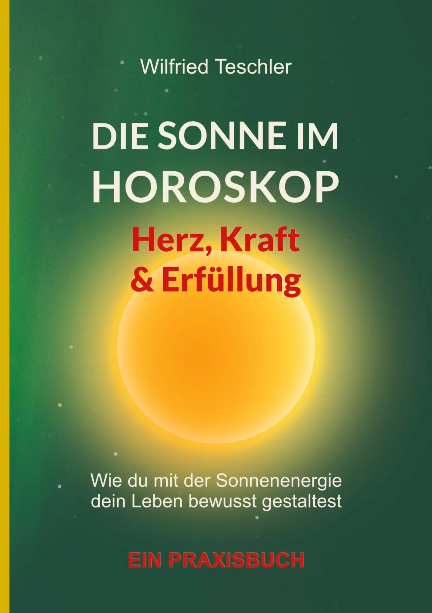 Cover: 9783759273222 | Die Sonne im Horoskop - Herz, Kraft und Erfüllung | Wilfried Teschler