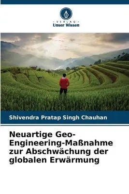 Cover: 9786204473222 | Neuartige Geo-Engineering-Maßnahme zur Abschwächung der globalen...
