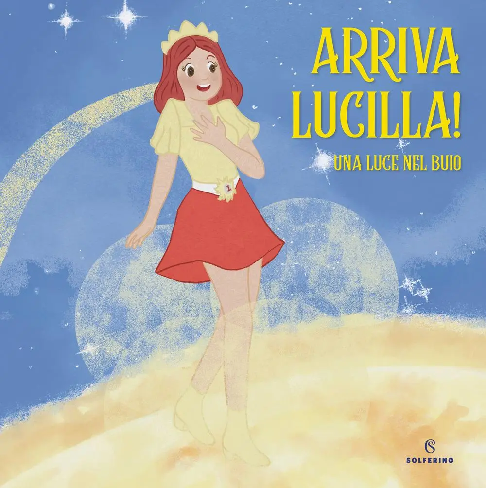 Cover: 9788828213222 | Arriva Lucilla! Una luce nel buio | Lucilla | Buch | Solferino | 2023