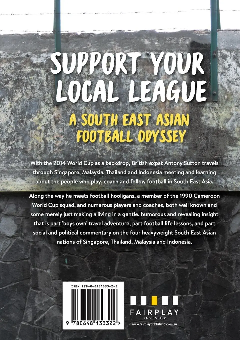 Rückseite: 9780648133322 | Support Your Local League | A South-East Asian Football Odyssey | Buch