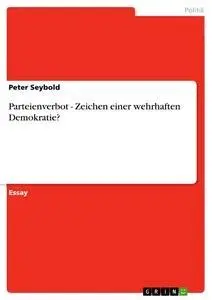 Cover: 9783656063322 | Parteienverbot - Zeichen einer wehrhaften Demokratie? | Peter Seybold