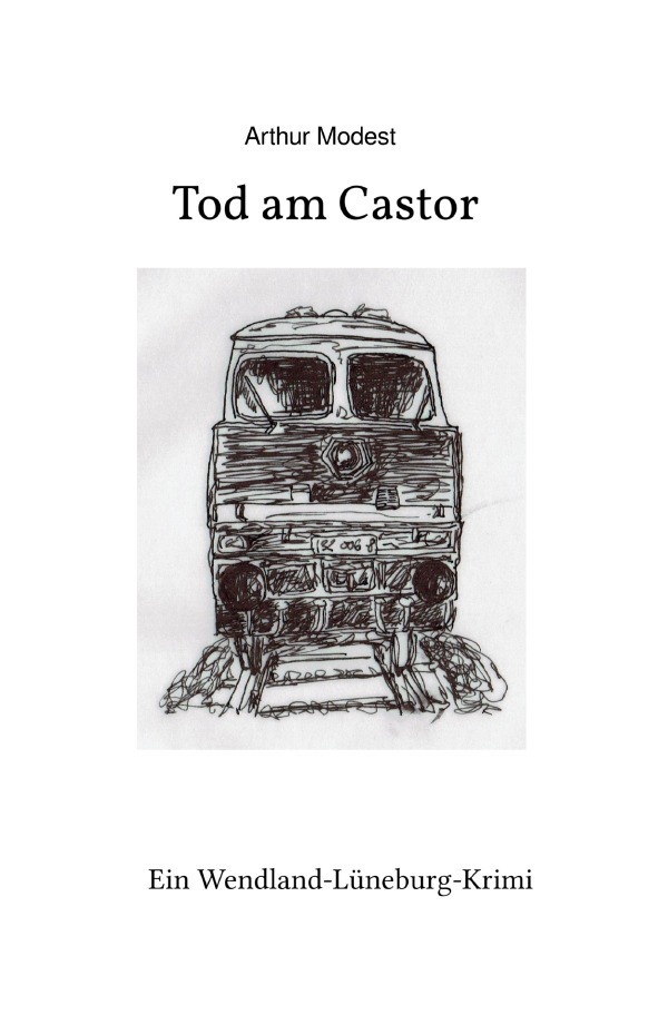 Cover: 9783746773322 | Tod am Castor | Ein Wendland-Lüneburg-Krimi | Arthur Modest | Buch