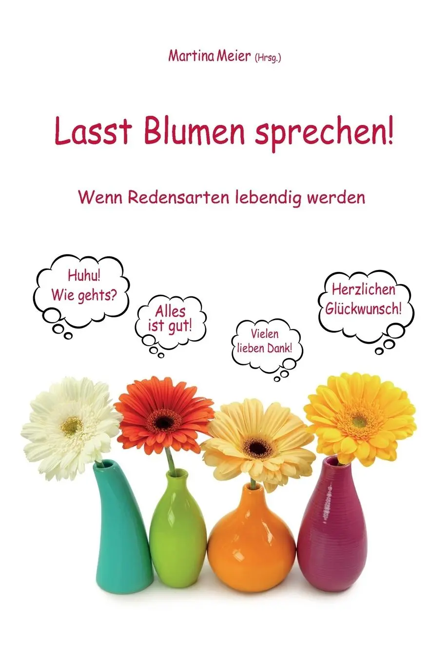 Cover: 9783990513422 | Lasst Blumen sprechen! Wenn Redensarten lebendig werden | Meier | Buch