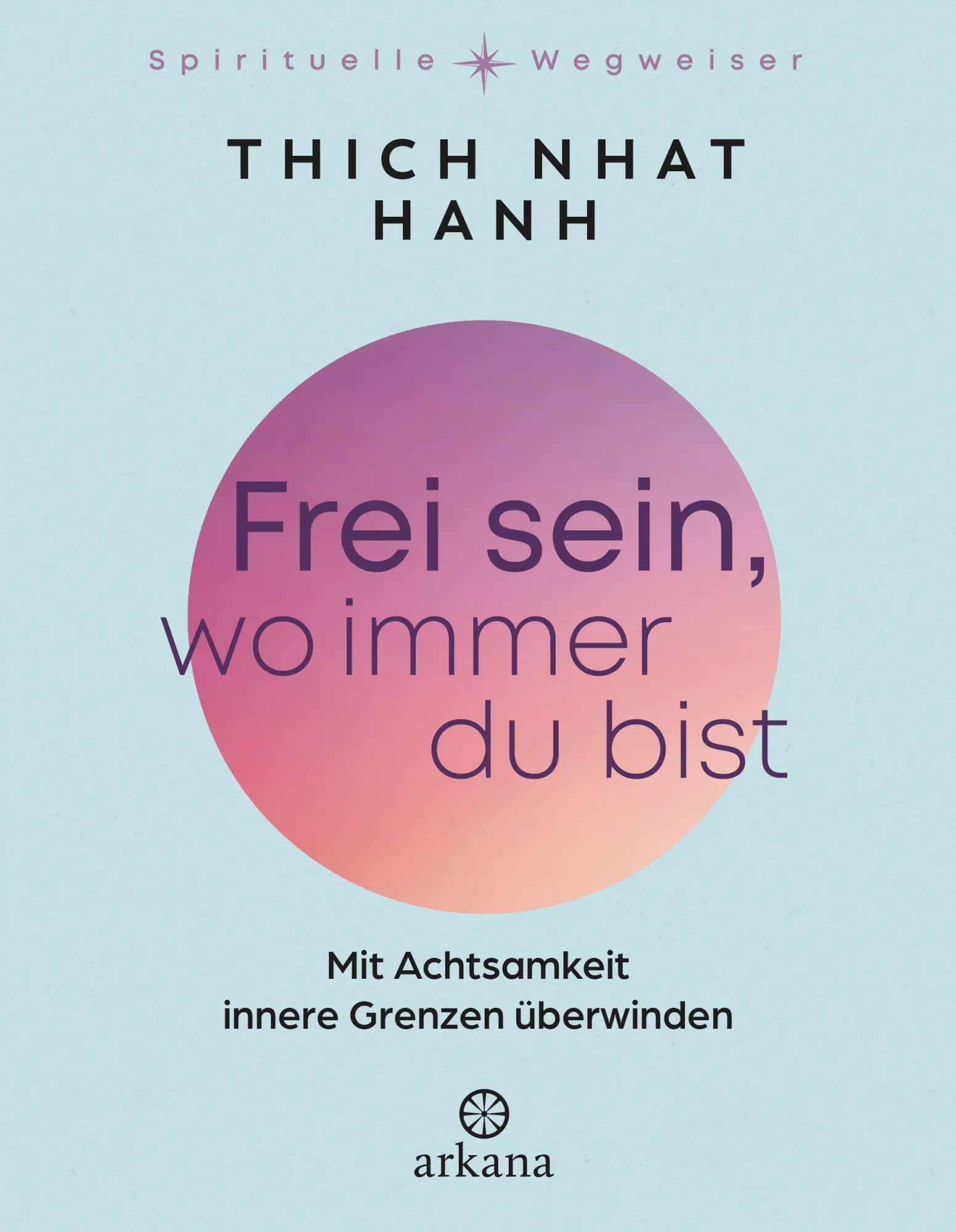 Cover: 9783442343522 | Frei sein, wo immer du bist | Nhat Thich | Buch | 144 S. | Deutsch