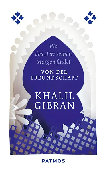 Cover: 9783843603522 | Wo das Herz seinen Morgen findet | Von der Freundschaft | Gibran
