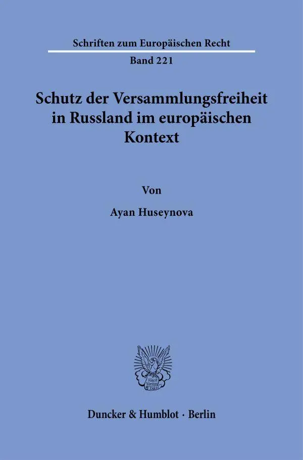 Schutz der Versammlungsfreiheit in Russland im europäischen Kontext (Schriften zum Europäischen Recht)
