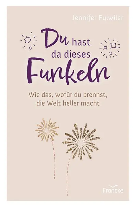 Cover: 9783963623622 | Du hast da dieses Funkeln | Jennifer Fulwiler | Taschenbuch | 204 S.