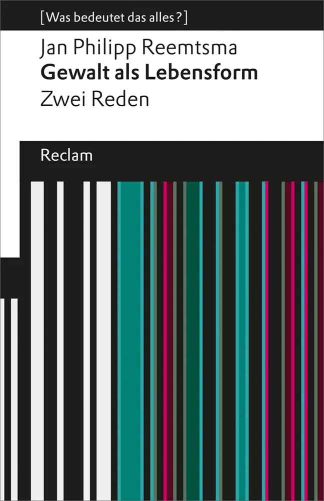 Cover: 9783150193822 | Gewalt als Lebensform. Zwei Reden (Was bedeutet das alles?) | Reemtsma