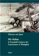 Cover: 9783496013822 | Wu Hufan | A Twentieth Century Art Connoisseur in Shanghai | Spee
