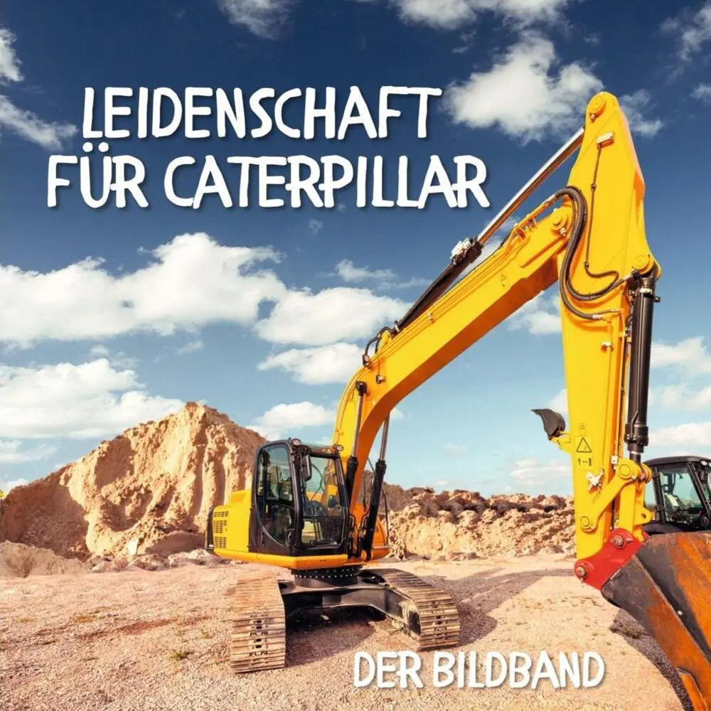 Cover: 9783750513822 | Leidenschaft für Caterpillar | Der Bildband | Karl Rot | Taschenbuch