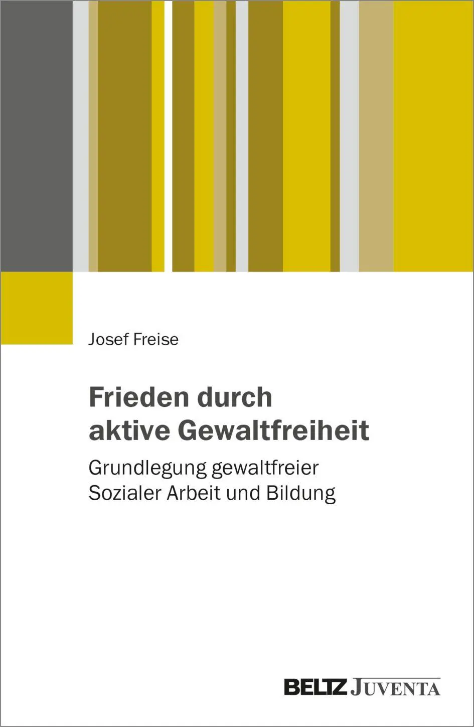 Cover: 9783779984122 | Gewaltfreie Soziale Arbeit für Frieden und Demokratie | Josef Freise
