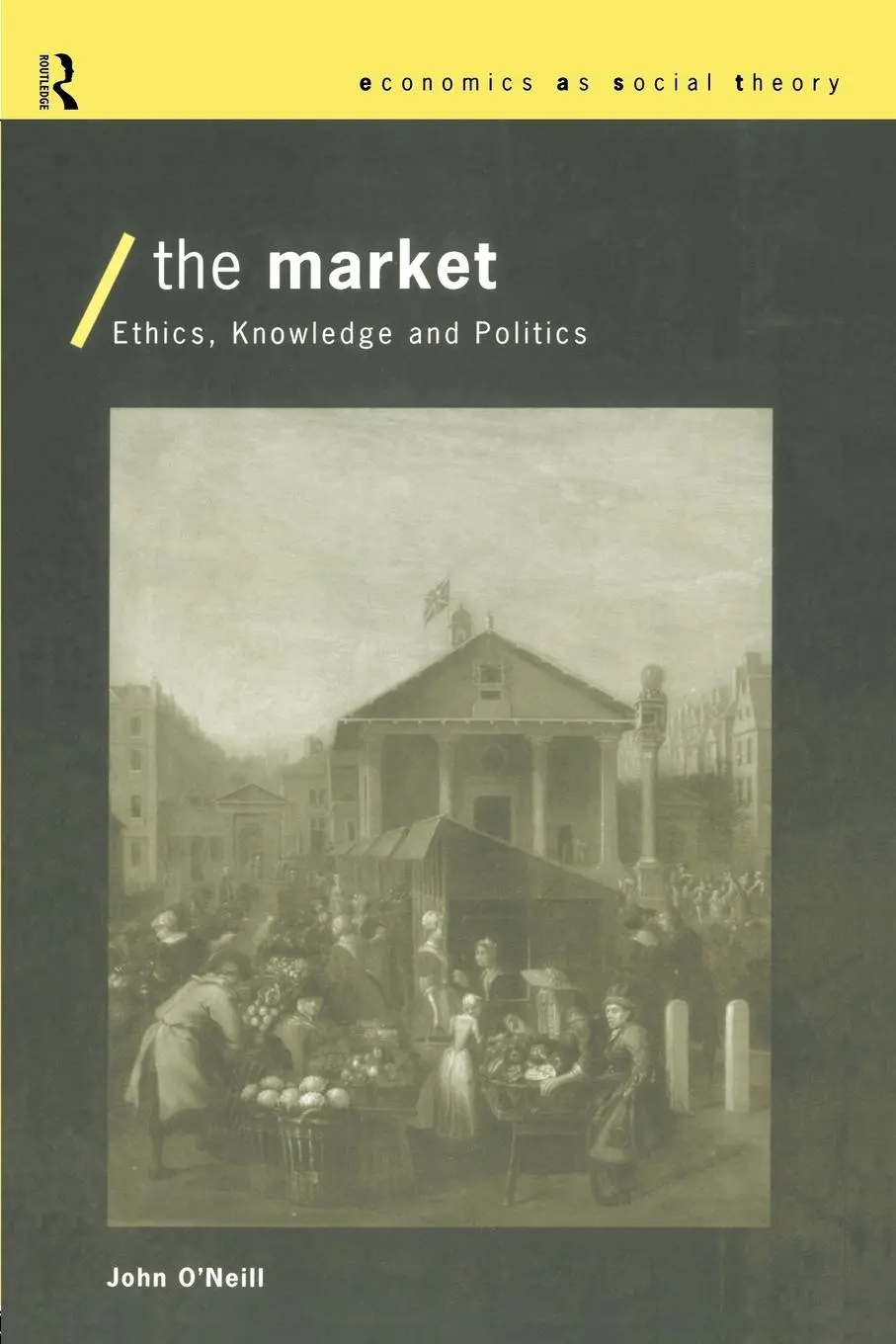 Cover: 9780415154222 | The Market | Ethics, Knowledge and Politics | John O'Neill | Buch