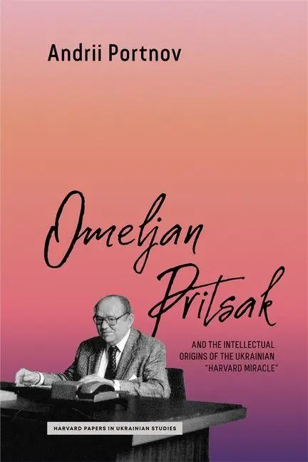 Cover: 9780674304222 | Omeljan Pritsak and the Intellectual Origins of the Ukrainian...
