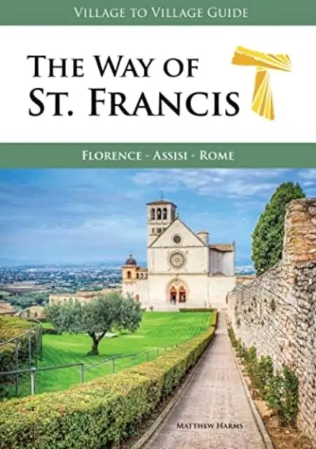 Cover: 9781947474222 | The Way of St. Francis | Florence - Assisi | Matthew Harms | Buch