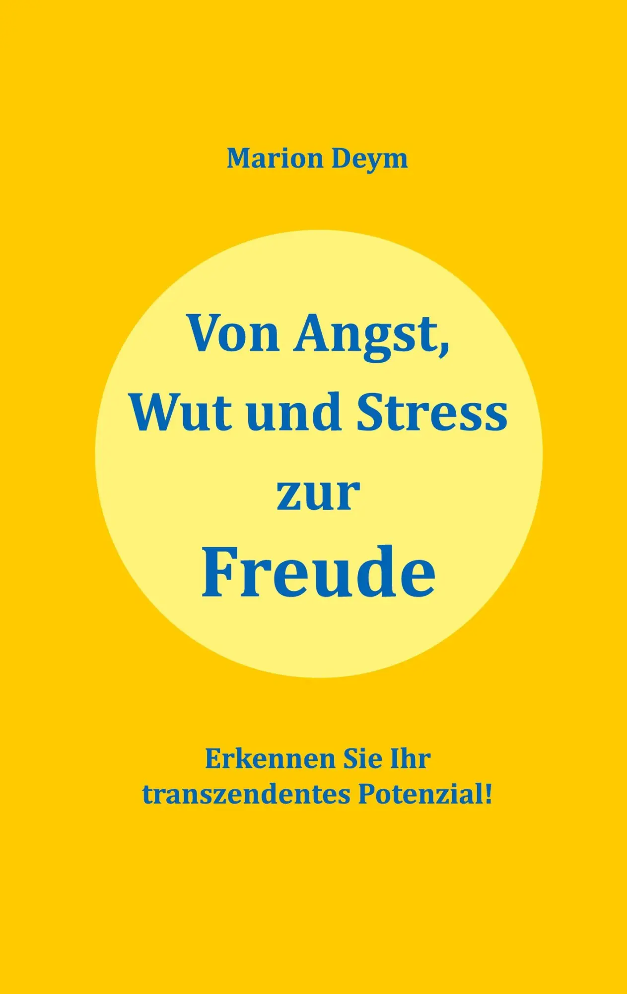 Cover: 9783696714222 | Von Angst, Wut und Stress zur Freude | Marion Deym | Taschenbuch