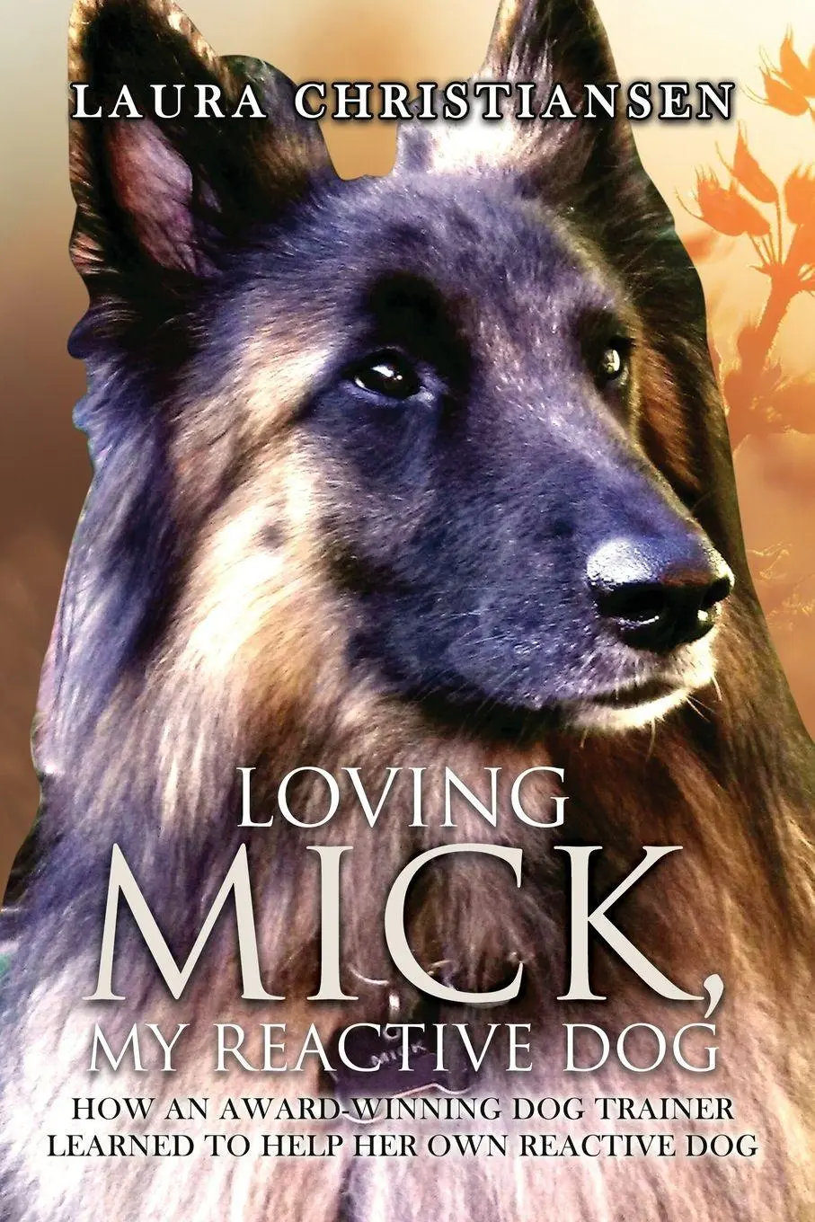 Cover: 9798218714222 | Loving Mick, My Reactive Dog | Laura Christiansen | Taschenbuch | 2025
