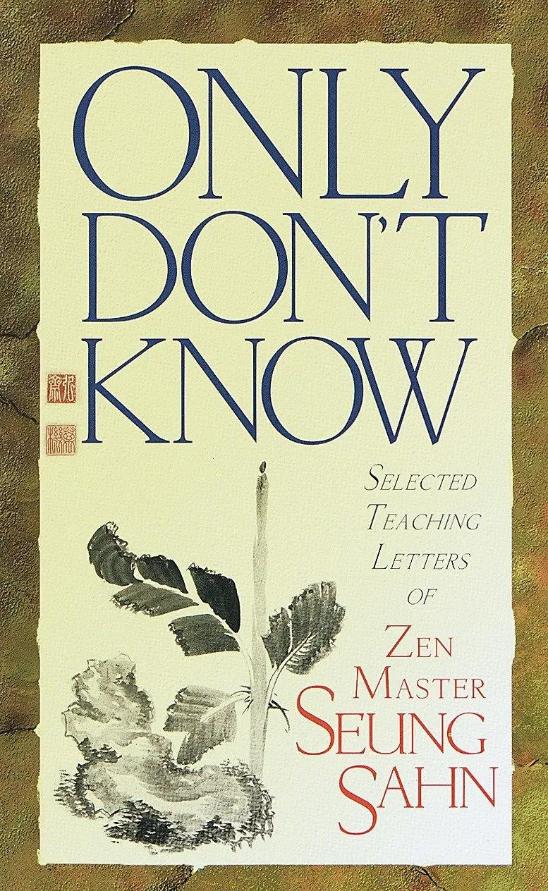 Cover: 9781570624322 | Only Don't Know | Selected Teaching Letters of Zen Master Seung Sahn
