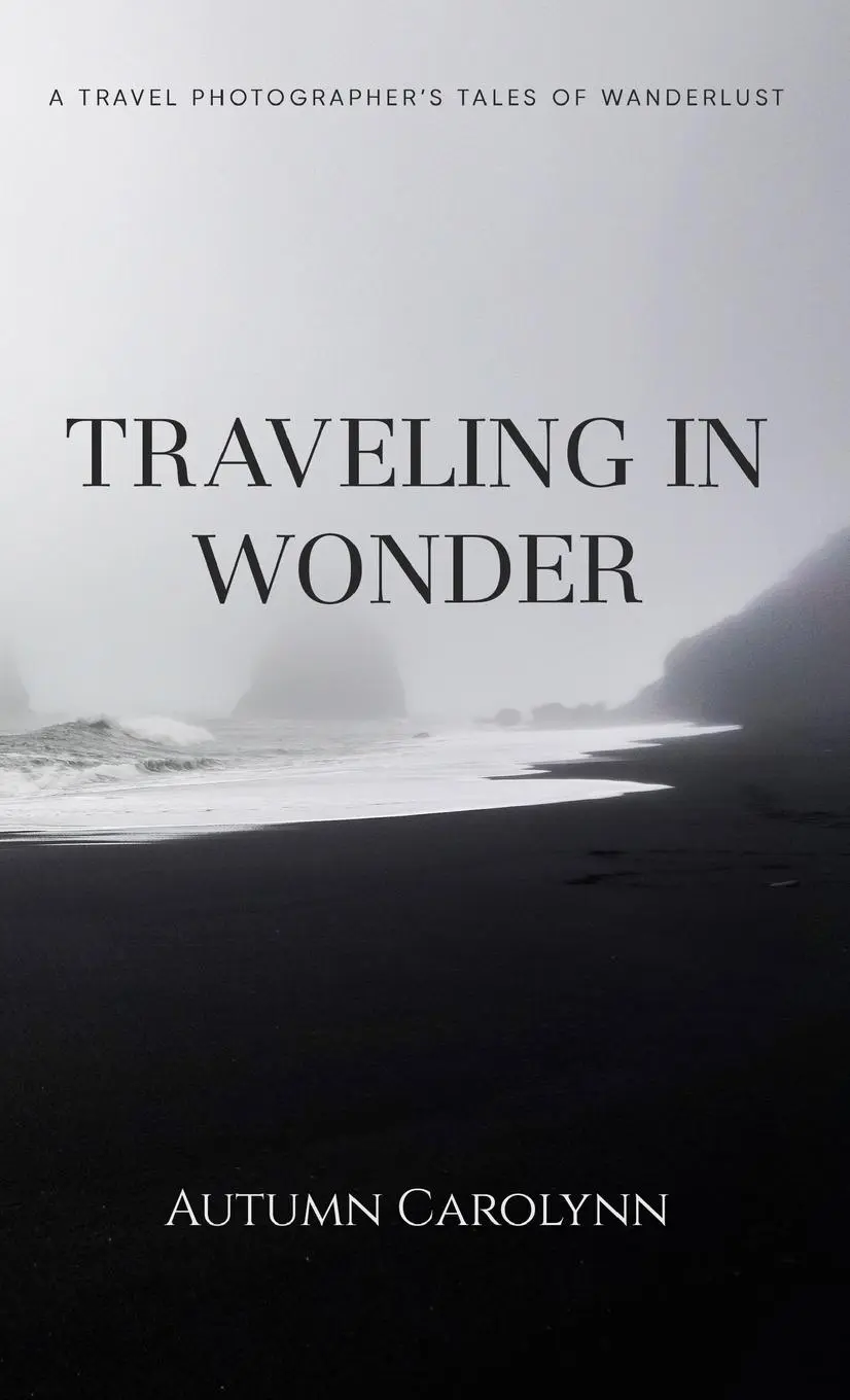 Cover: 9798218324322 | Traveling in Wonder | A Travel Photographer's Tales of Wanderlust