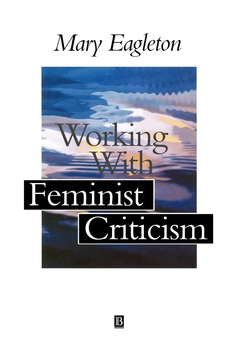 Cover: 9780631194422 | Working With Feminist Criticism | Mary Eagleton | Taschenbuch | 2000